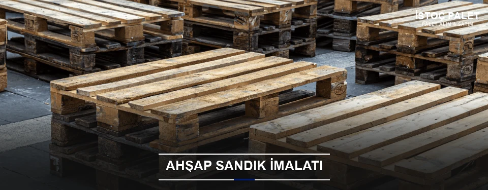 İstoç Özel Üretim Ahşap Sandık