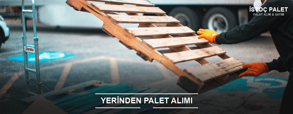Yerinden Palet Alımı Yerinden Palet Alımı
